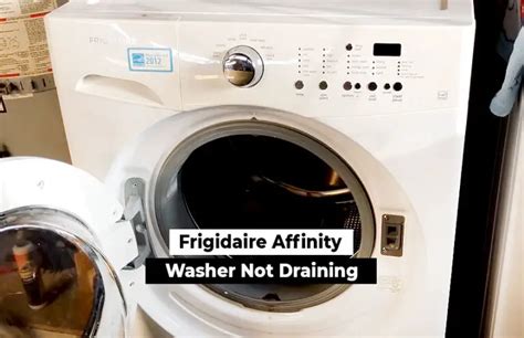 frigidaire affinity washer not draining|How to fix Frigidaire Affinity Washer That’s NOT draining properly